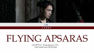 LAY 张艺兴 – Flying Apsaras 飞天 Color Coded Lyrics ChiPinEng [upl. by Mayram]