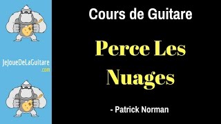 Cours de Guitare  Perce Les Nuages Patrick Norman [upl. by Haidabo506]