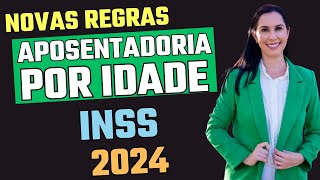 Novas Regras da Aposentadoria Por idade do INSS 2024 [upl. by Utta]