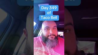 Day 349 of Taco Bell tacobell foodchallenge [upl. by Klump194]