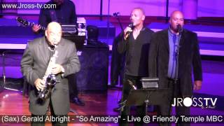 James Ross  Sax Gerald Albright  quotSo Amazingquot   FTMBC wwwJrosstvcom [upl. by Bocyaj]