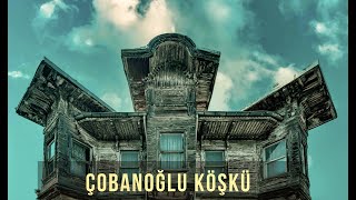 ÇOBANOĞLU KÖŞKÜ  Sarıyer  İstanbul [upl. by Germann]