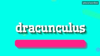 DRACUNCULUS  HOW TO PRONOUNCE IT [upl. by Lurlene]