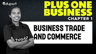 Plus One Commerce  Business Studies  Chapter 1  Business Trade amp Commerce  Eduport [upl. by Eiramanit]