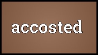 Accosted Meaning [upl. by Lin]