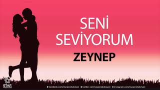 Seni Seviyorum ZEYNEP  İsme Özel Aşk Şarkısı [upl. by Kirtley527]