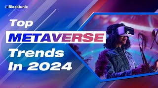 Top Metaverse Trends For 2024  Metaverse Development Company  Metaverse Trends 2024 metaverse [upl. by Ingemar]