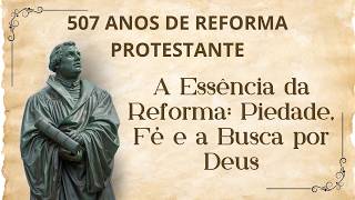 A Essência da Reforma Piedade Fé e a Busca por Deus reforma lutero espiritualidade calvino [upl. by Donella]