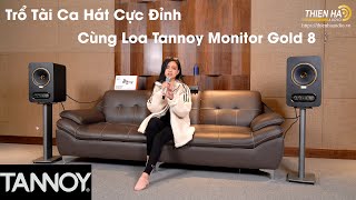 Trổ Tài Ca Hát Cực Đỉnh Với Tannoy Mornitor Gold 8  Đẳng Cấp  Sang Trọng  Chất Âm Tuyệt Vời [upl. by Sascha854]