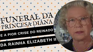 COMO A MORTE DA PRINCESA DIANA QUASE DERRUBOU A RAINHA ELIZABETH II [upl. by Einram]