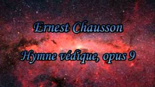 Ernest CHAUSSON  Hymne védique opus 9 [upl. by Emmalee]