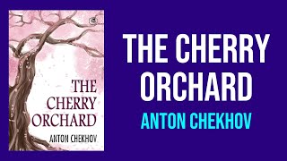 The Cherry Orchard by Anton Chekhov  Summary and Analysis [upl. by Aerdnael]