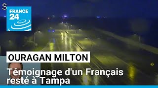 Ouragan Milton  témoignage dun Français resté à Tampa • FRANCE 24 [upl. by Gader]