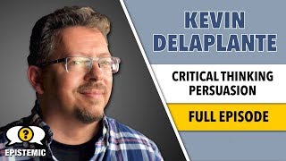 Epistemic 25  Critical Thinking with Kevin deLaplante  A Street Epistemology Discussion [upl. by Lavinie739]