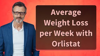 Average Weight Loss per Week with Orlistat [upl. by Eenwat]