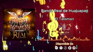 El Talismán  Banda Real De Huajuapan [upl. by Lee757]