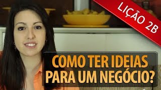 Como ter ideias para um negócio  LIÇÃO 2B  FazINOVA  PwC [upl. by Atenahs]