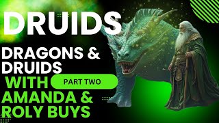 Part 2  Dragons amp Druids  With Roly and Amanda Buys [upl. by Anilehs]