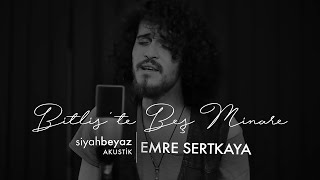 Emre Sertkaya  Bitliste Beş Minare SiyahBeyaz Akustik [upl. by Hyde869]