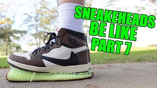 SNEAKERHEADS BE LIKE PART 7 [upl. by Lincoln]