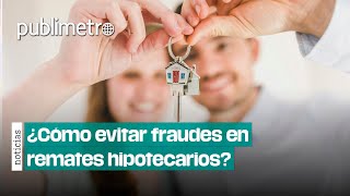 ¿Cómo evitar FRAUDES en remates hipotecarios [upl. by Frederigo872]