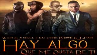 Wisin amp Yandel ft Chris Brown amp TPain  Algo Me Gusta De Ti HQ [upl. by Monte]