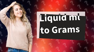 How do you convert liquid ml to Grams [upl. by Weiner]