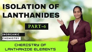 Isolation of Lanthanides  Chemistry of Lanthanide elements  BSc 2nd year  P 6  By Priti Mam [upl. by Crystie]