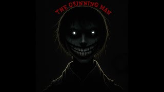 quotThe Grinning Manquot Creepypasta Narration [upl. by Rammaj]