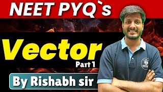 NEET PYQs  VECTOR  Physics  Part1  By Rishabh sir [upl. by Ellerret609]