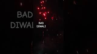 Bad DIWALI shorts shortvideo youtubeshorts diwali diwaliwishes [upl. by Akerley]