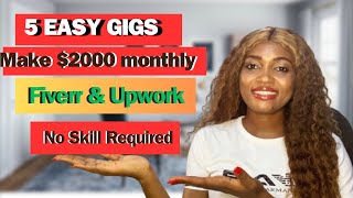 5 Easy Gigs to offer on Upwork and Fiverr and make 2000 Monthly No skill and experience Required [upl. by Domeniga51]