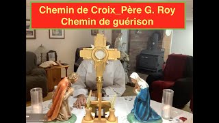 2— Chemin de Croix Chemin de Guérison avec le Père Ghislain Roy [upl. by Oika]