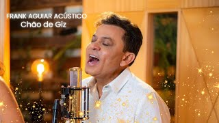 Frank Aguiar Acústico  Chão de Giz [upl. by Eytak646]