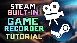 Steam NEW BuiltIn Game Recorder Tutorial  Record Games Through the Steam Overlay [upl. by Goff]