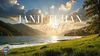 SPIRIT OF SOUL  JANJI TUHAN [upl. by Aicilak485]