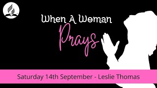 When A Woman Prays  Elder Leslie Thomas [upl. by Imis]