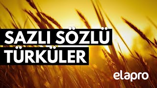 SAZLI SÖZLÜ TÜRKÜLER En Çok Dinlenen Türküler elapro [upl. by Nisotawulo]