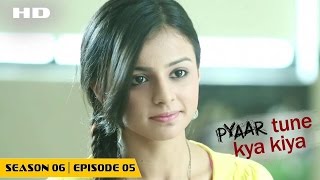 Pyaar Tune Kya Kiya  Season 06  Episode 5  October 30 2015  Full Episode [upl. by Niatsirt]