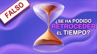 ¿Se Pudo Retroceder El Tiempo Realmente [upl. by Sedberry]