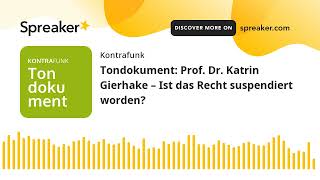 Tondokument Prof Dr Katrin Gierhake – Ist das Recht suspendiert worden [upl. by Penni807]