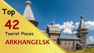 quotARKHANGELSKquot Top 42 Tourist Places  Arkhangelsk Tourism  RUSSIA [upl. by Adnof23]