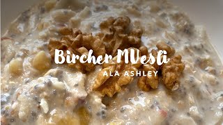 Bircher Muesli a la Ashley Episode 3 [upl. by Bennir439]