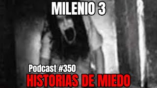 Milenio 3  Historias de miedo Podcast 350 [upl. by Borchers140]