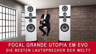 Focal Grande Utopia EM Evo  Der beste Lautsprecher der Welt [upl. by Swanhilda]