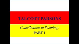 Talcott Parsons Contributions to SociologyPart 1 [upl. by Hollister]