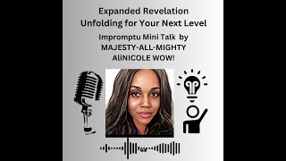 Expanded Revelation Unfolding for Your Next Level Impromptu Mini Talk By MAJESTYALLMIGHTY [upl. by Adnovahs170]