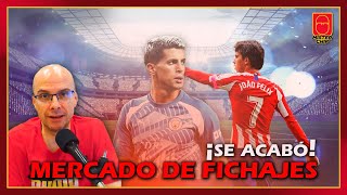 JOAO FELIX CANCELO y MARIANO grandes protagonistas del CIERRE del mercado de fichajes [upl. by Nytsud970]