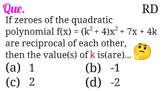 If zeroes of the quadratic polynomial fxk24x27x4k are reciprocal of each other then [upl. by Franzen500]