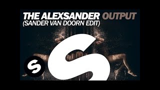 The Alexsander  Output Sander van Doorn Edit [upl. by Esmaria628]